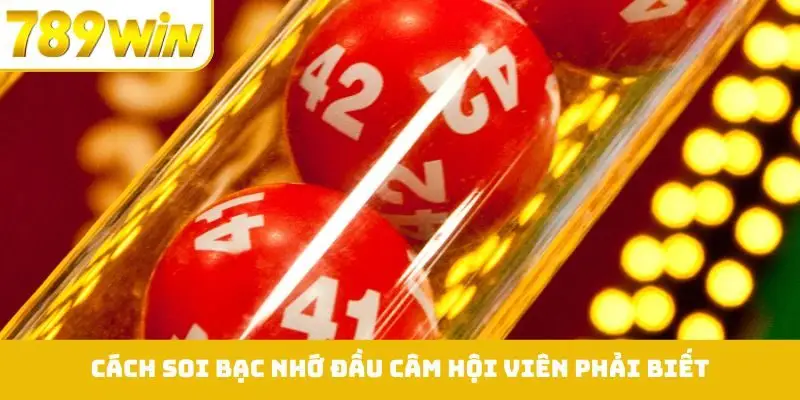 Cách soi bạc nhớ đầu câm hội viên phải biết
