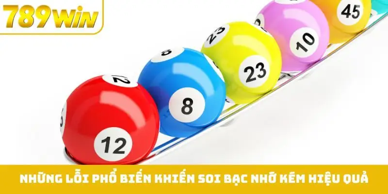 Những lỗi phổ biến khiến soi bạc nhớ kém hiệu quả