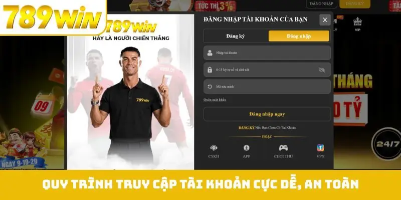 Quy trình truy cập tài khoản cực dễ, an toàn