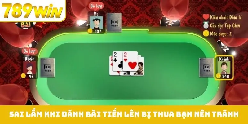 Sai lầm khi đánh bài tiến lên bị thua bạn nên tránh