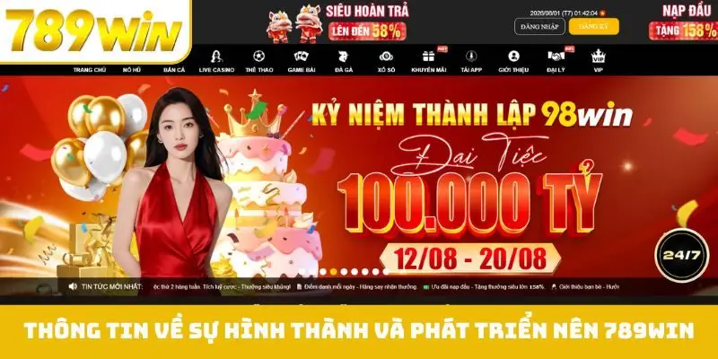 Giới thiệu thông tin về sự hình thành và phát triển nên 789WIN