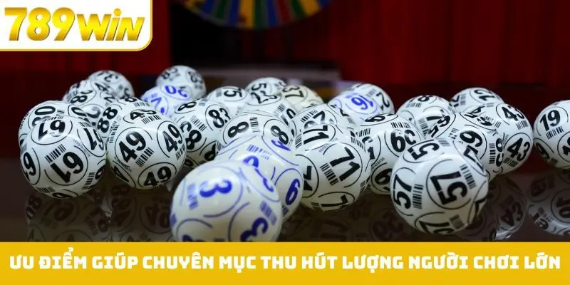 Những ưu điểm giúp chuyên mục thu hút lượng người chơi lớn